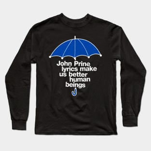 John Prine Lyrics Make Us Better Human Beings Long Sleeve T-Shirt